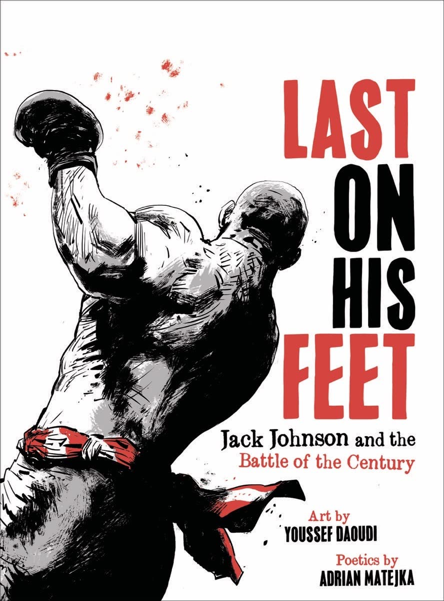 Last On His Feet: Jack Johnson and the Battle of the Century Hardcover