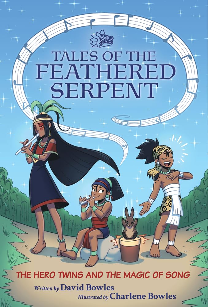 The Hero Twins and the Magic of Song (Tales of the Feathered Serpent #2)