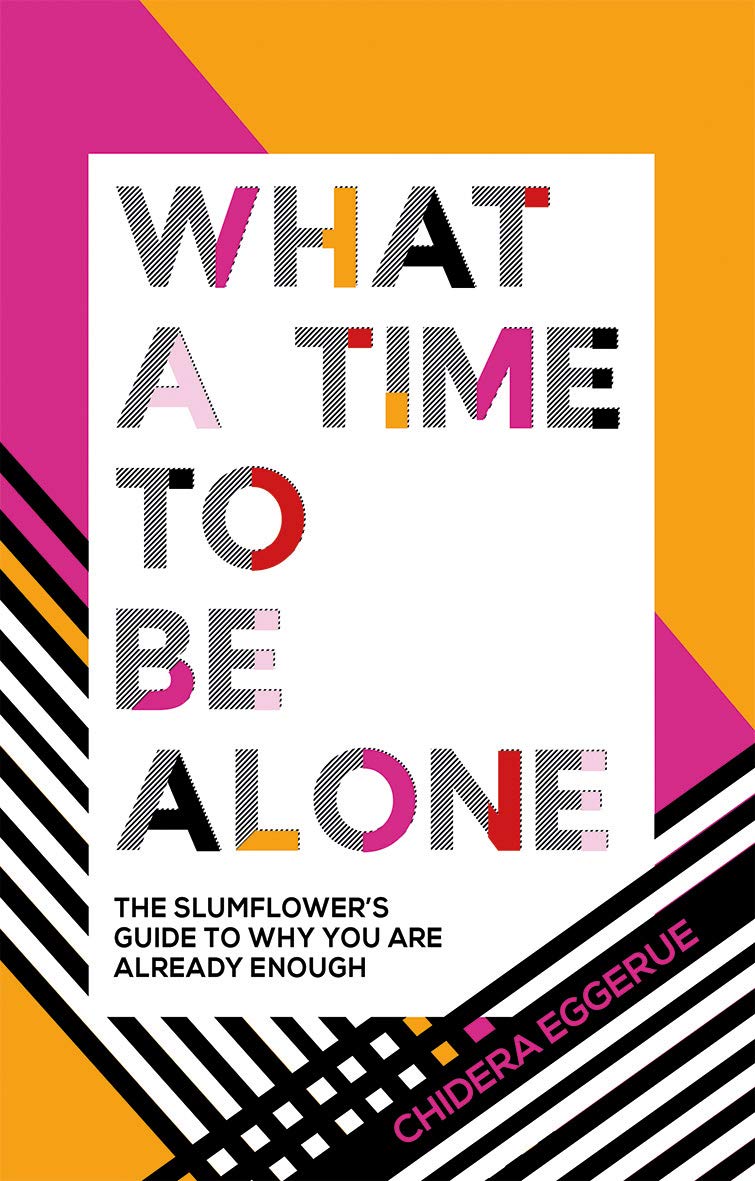 What a Time to Be Alone: The Slumflower's Guide to Why You Are Already Enough (HC)