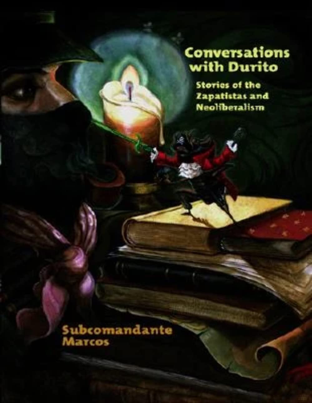 Conversations With Don Durito: The Story of Durito and the Defeat of Neo-Liberalism