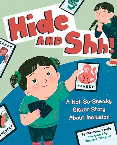 Hide and Shh!: A Not-So-Sneaky Sister Story About Inclusion Hardcover