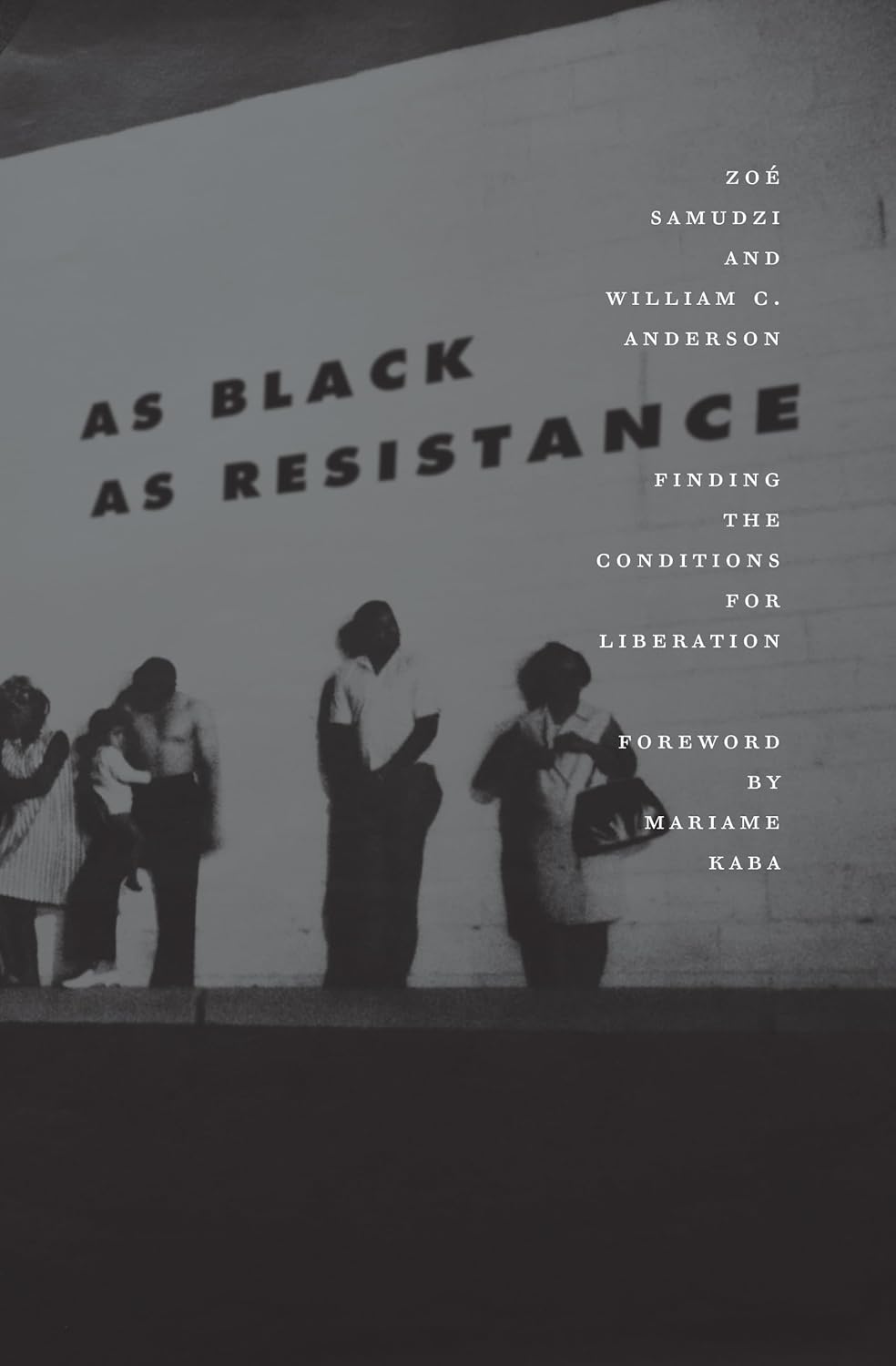 As Black as Resistance: Finding the Conditions for Liberation Paperback