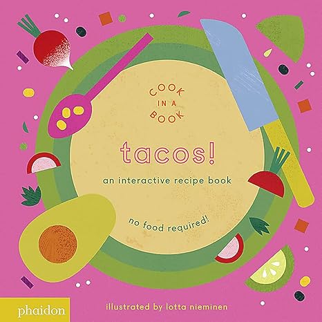 Tacos!: An Interactive Recipe Book (Cook In A Book) Board book