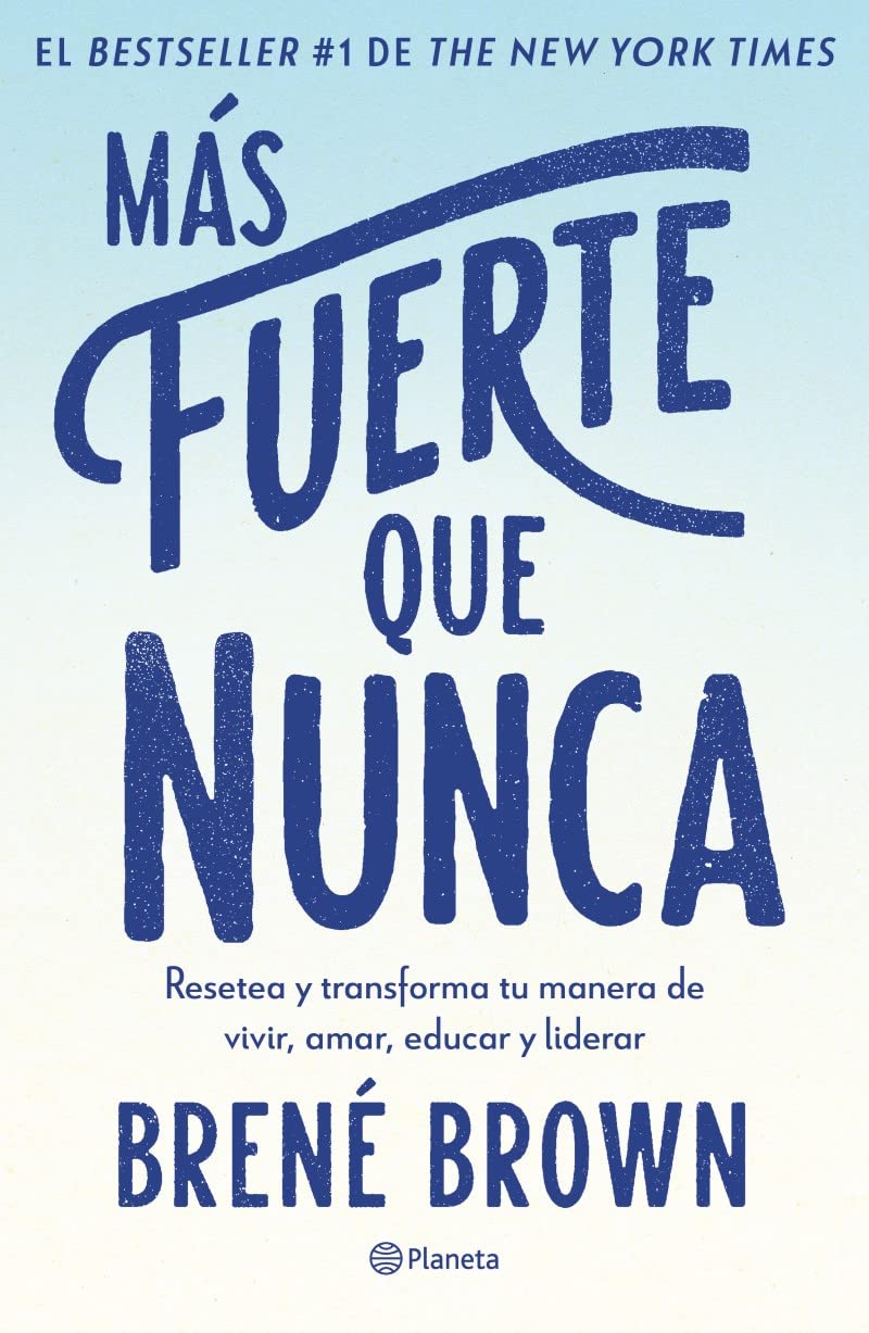 Más fuerte que nunca / Rising Strong: How the Ability to Reset Transforms the Way We Live, Love, Parent, and Lead (Spanish Edition)