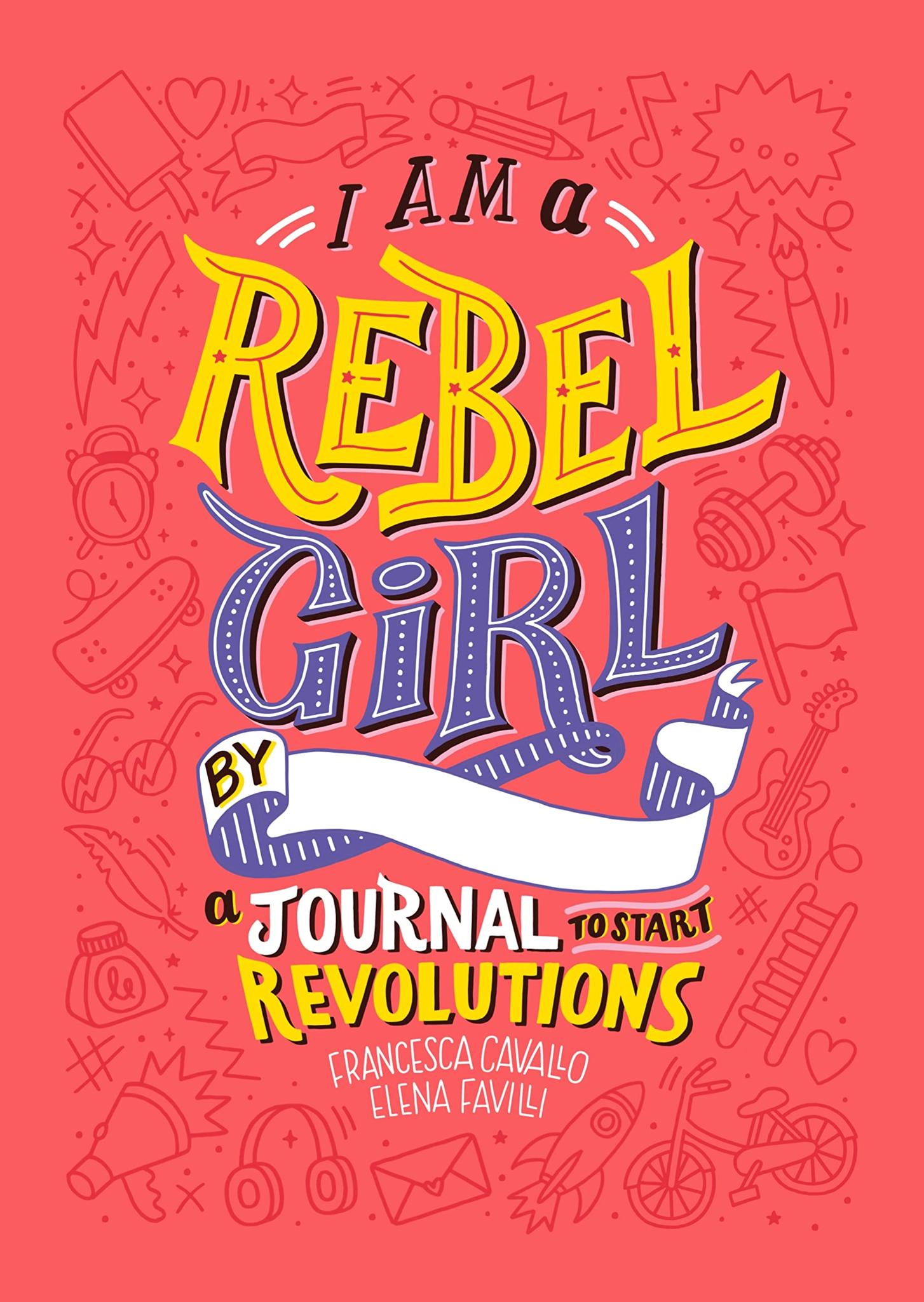 I Am A Rebel Girl Journal (Good Night Stories for Rebel Girls)