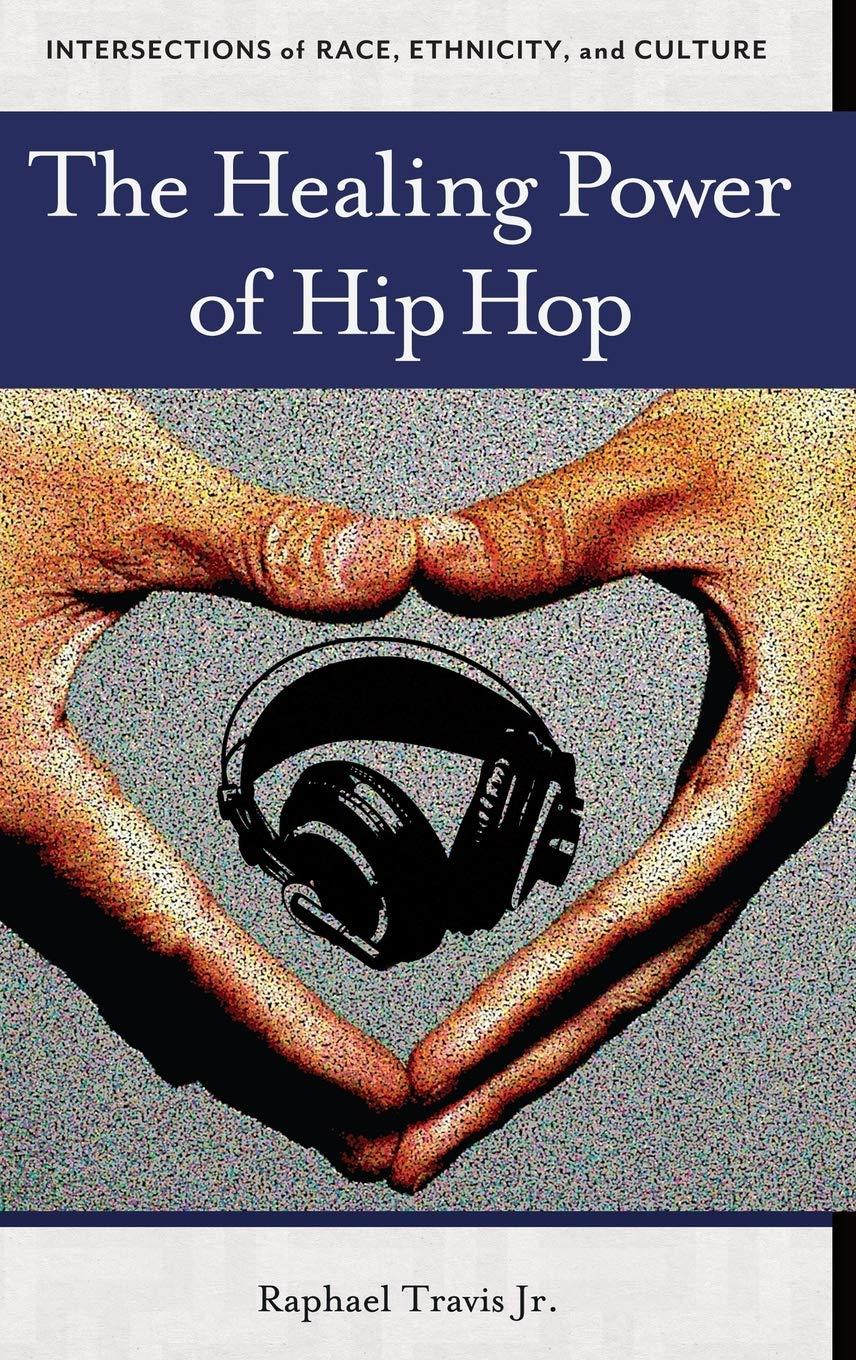 The Healing Power of Hip Hop (Intersections of Race, Ethnicity, and Culture) Illustrated Edition