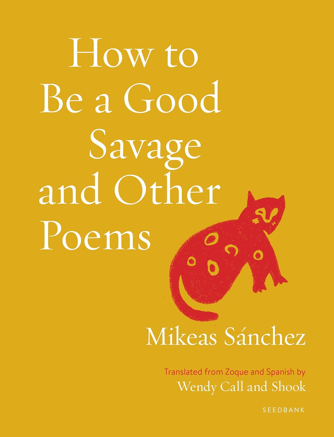How to Be a Good Savage and Other Poems (Seedbank) Paperback