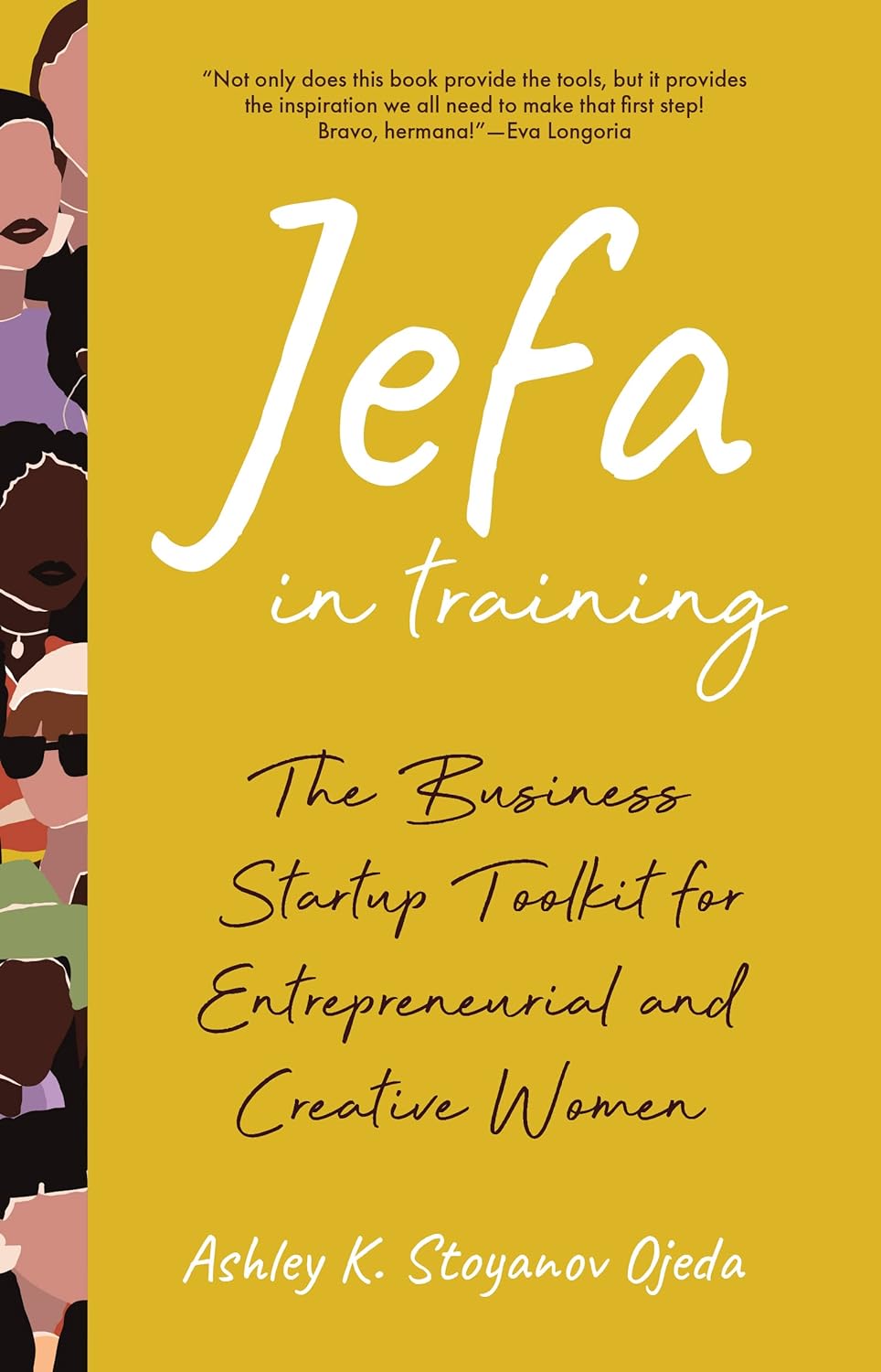 Jefa in Training: The Business Startup Toolkit for Entrepreneurial and Creative Women Paperback