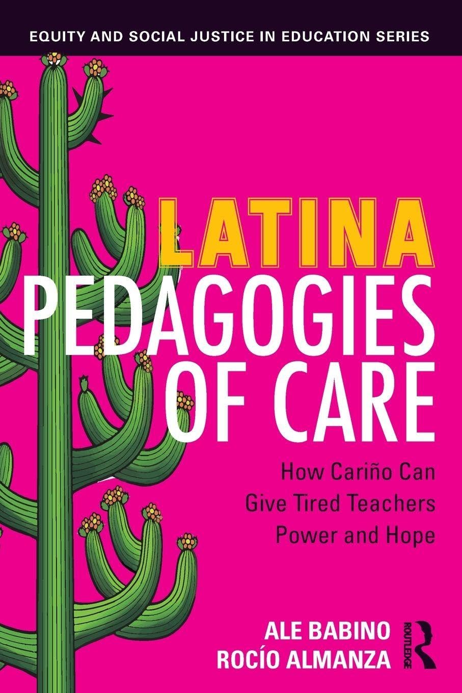 Latina Pedagogies of Care (Equity and Social Justice in Education Series)