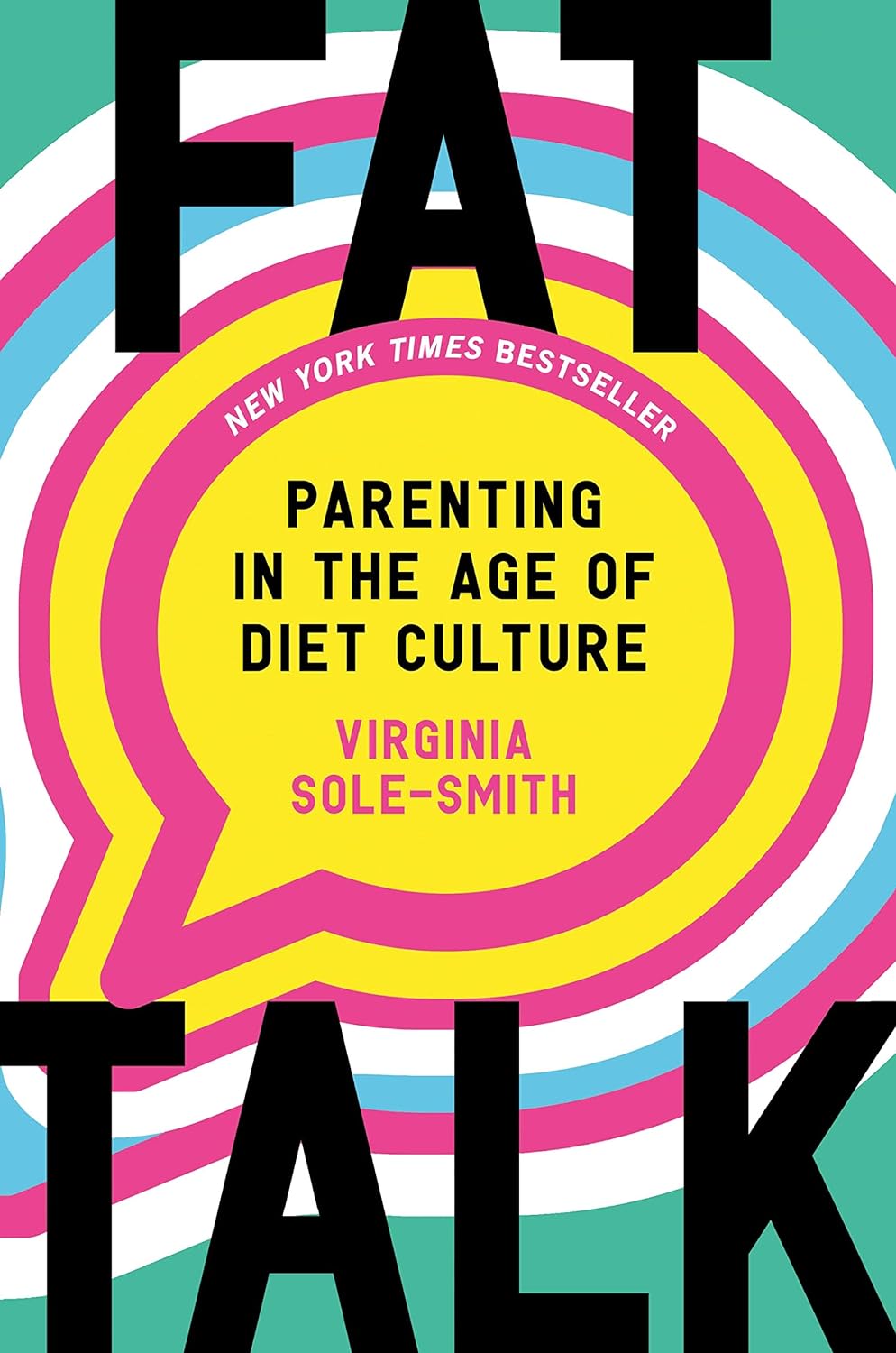 Fat Talk: Parenting in the Age of Diet Culture (HC)
