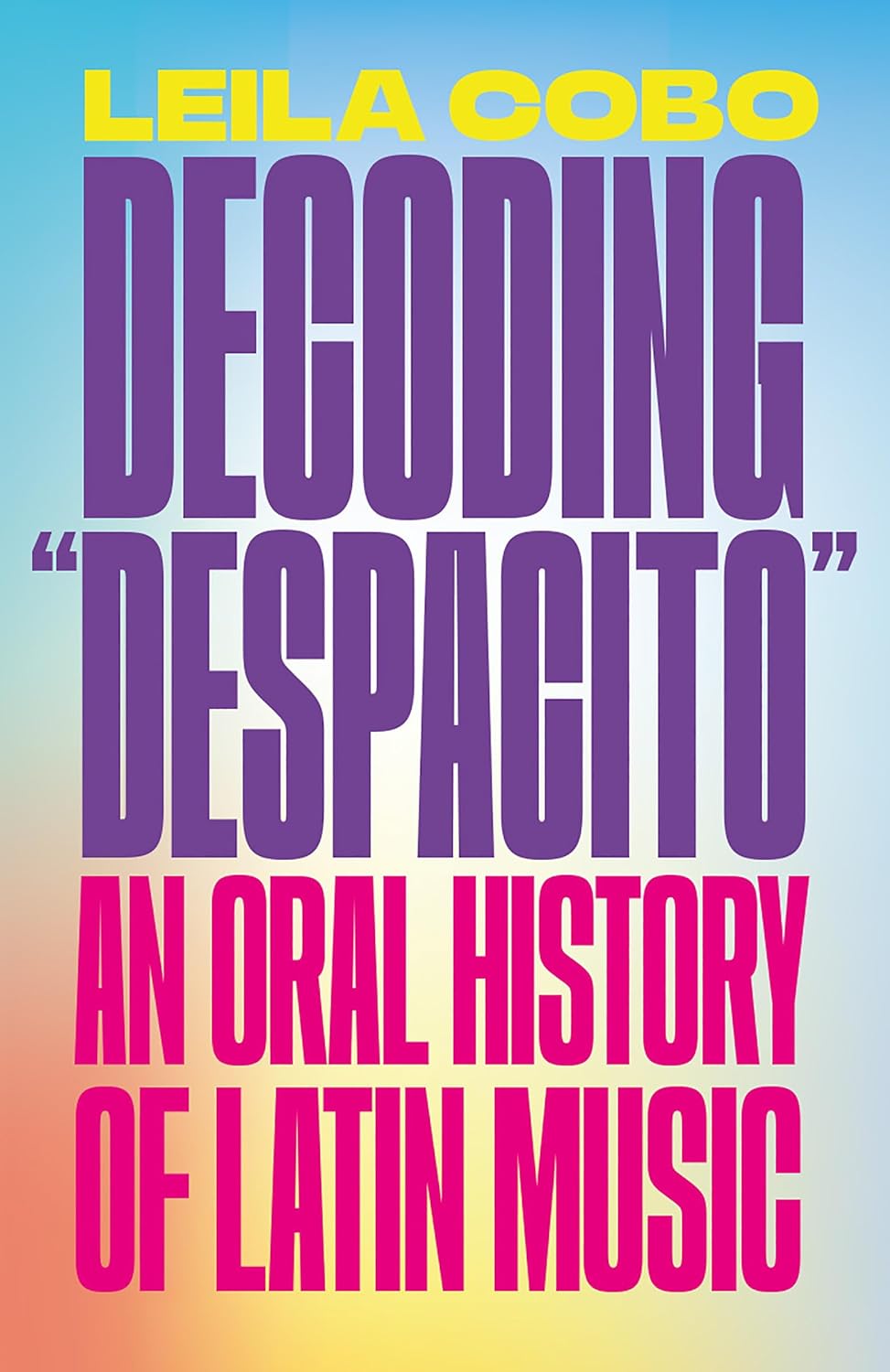 Decoding "Despacito": An Oral History of Latin Music Paperback