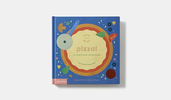 Pizza!: An Interactive Recipe Book (Cook In A Book) Board book