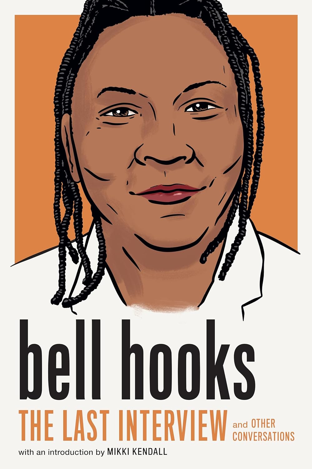 Bell Hooks: The Last Interview: and Other Conversations (The Last Interview Series) Paperback