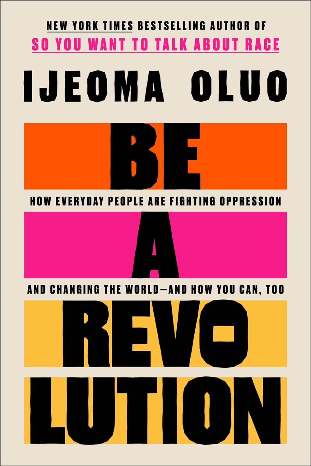Be a Revolution: How Everyday People Are Fighting Oppression and Changing the World―and How You Can, Too Hardcover