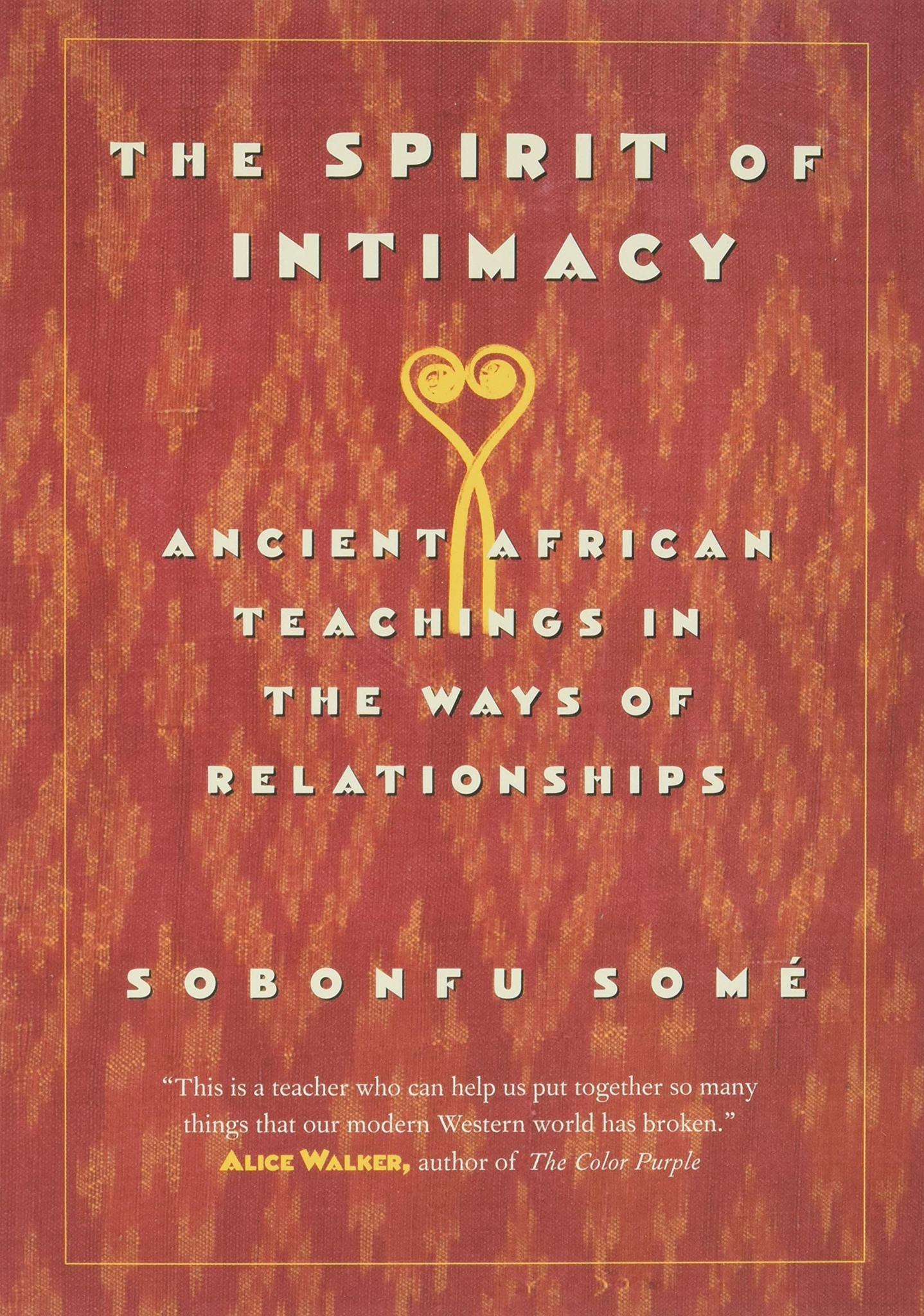 The Spirit of Intimacy: Ancient African Teachings in the Ways of Relationships