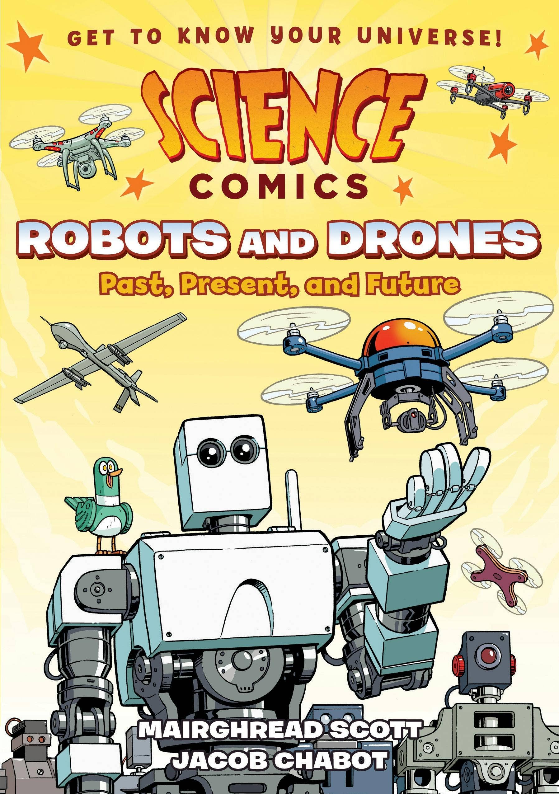 Science Comics: Robots And Drones: Past, Present, And Future