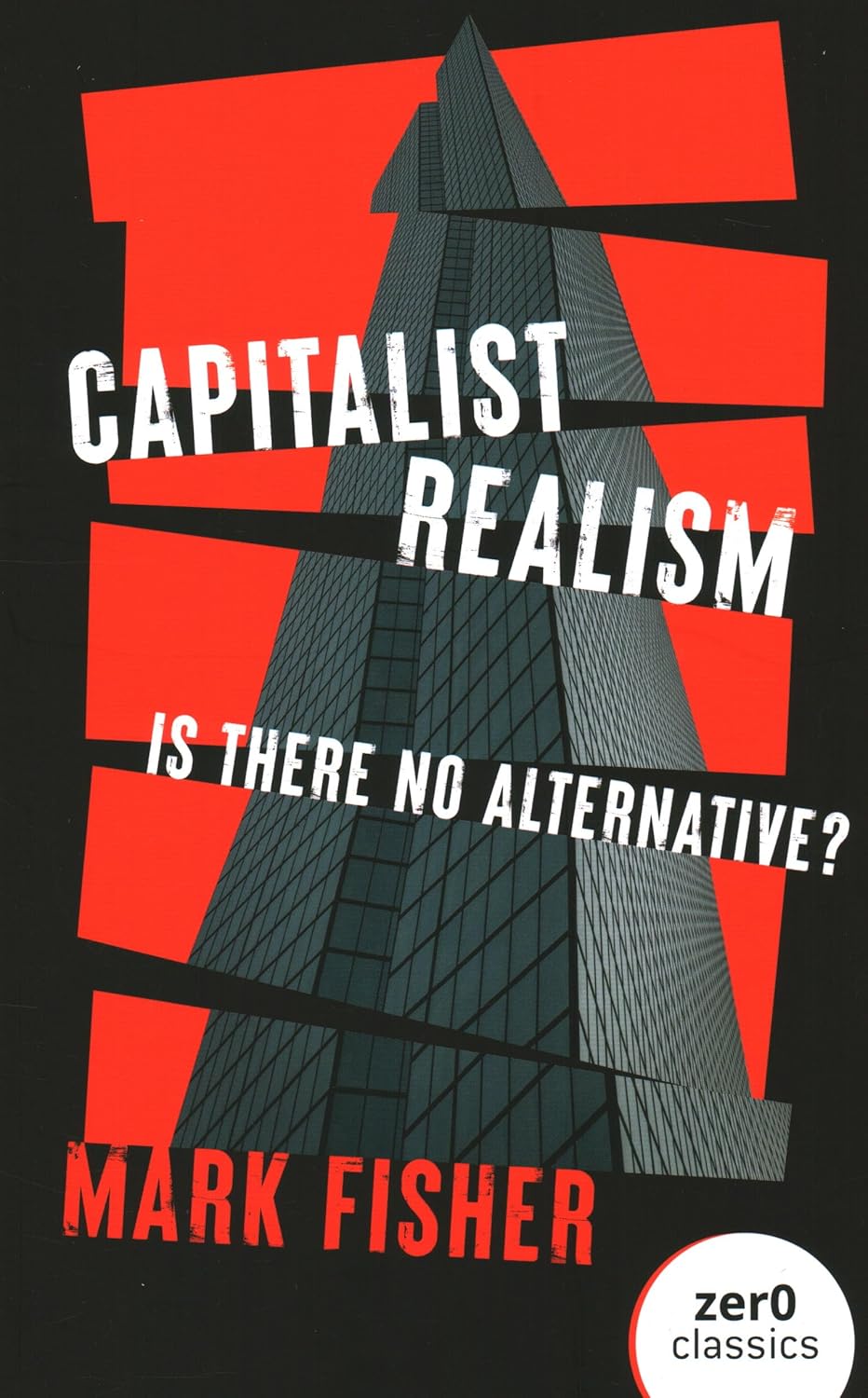 Capitalist Realism: Is There No Alternative?