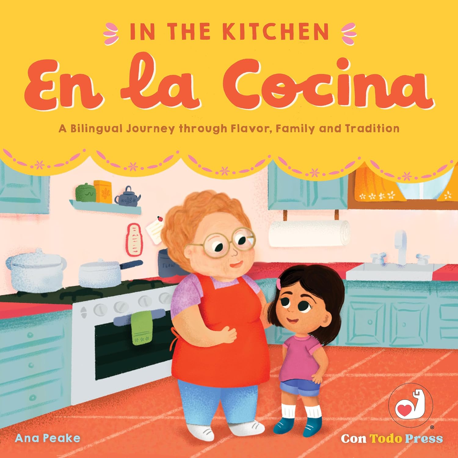 In the Kitchen, En La Cocina :A Bilingual Journey through Flavor, Family and Tradition