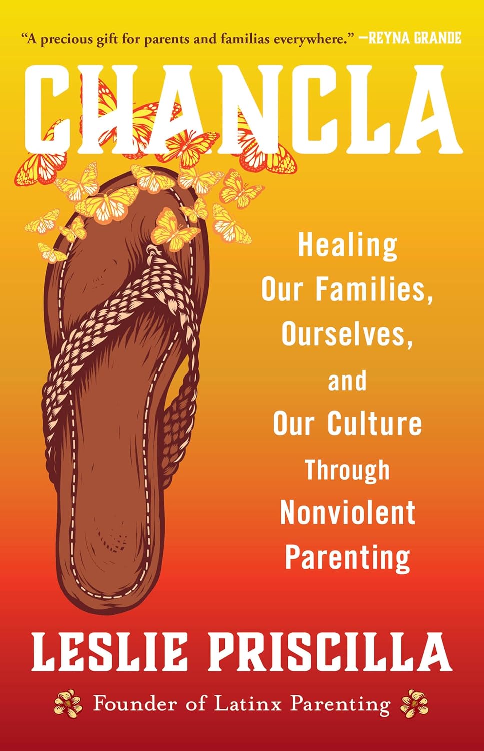 Chancla: Healing Our Families, Ourselves, and Our Culture through Nonviolent Parenting