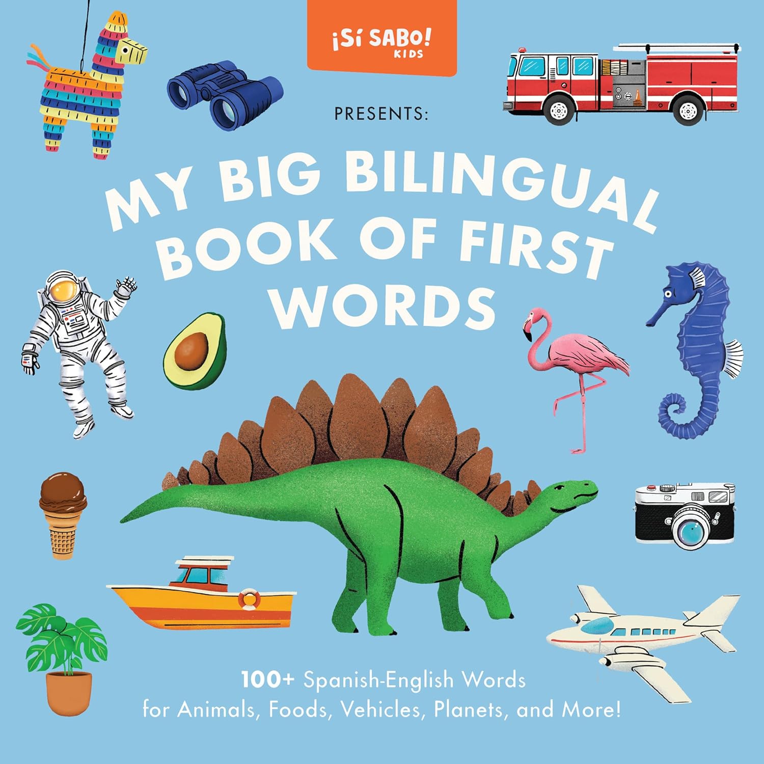 My Big Bilingual Book of First Words: 100+ English-Spanish Words for Animals, Foods, Vehicles, Planets, and More!