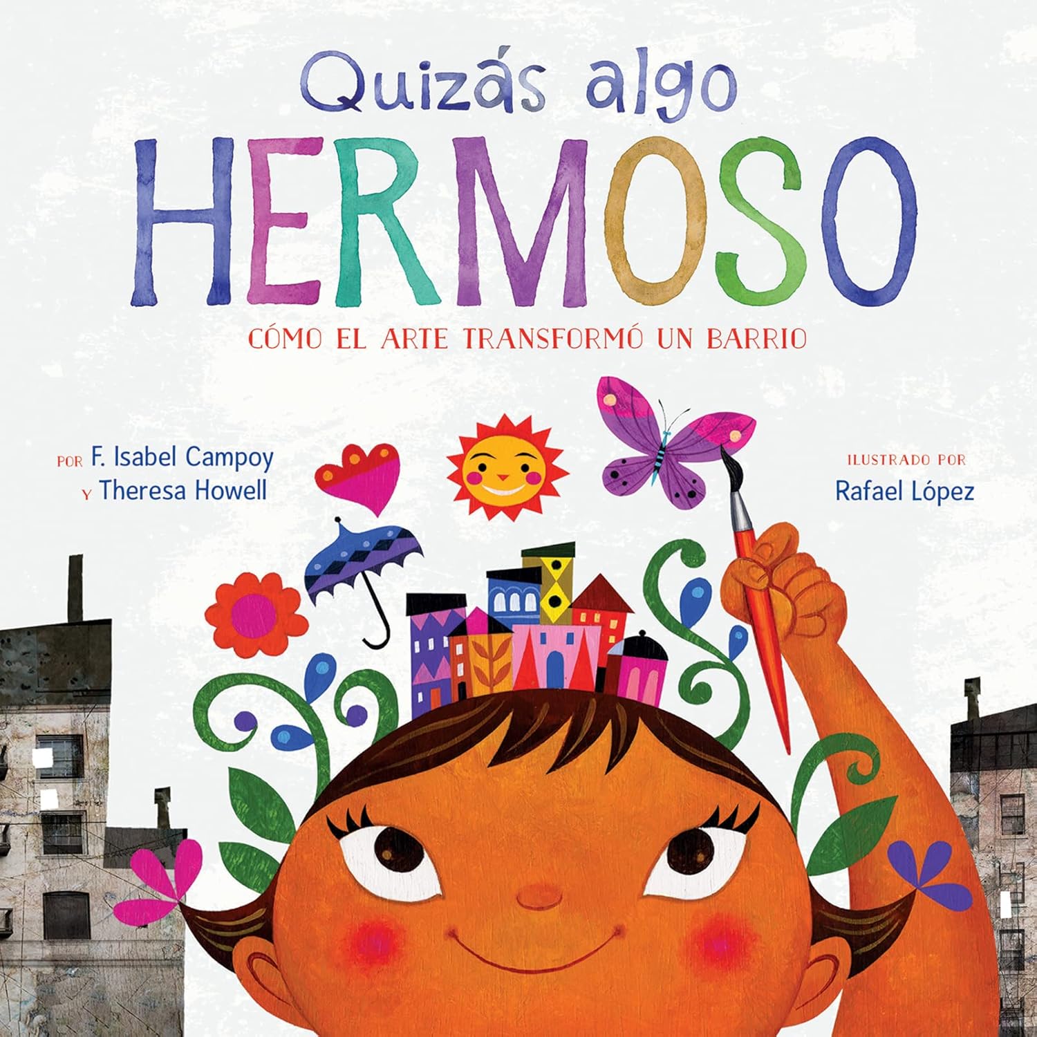 Quizás algo hermoso: Cómo el arte transformó un barrio (Maybe Something Beautiful Spanish edition)
