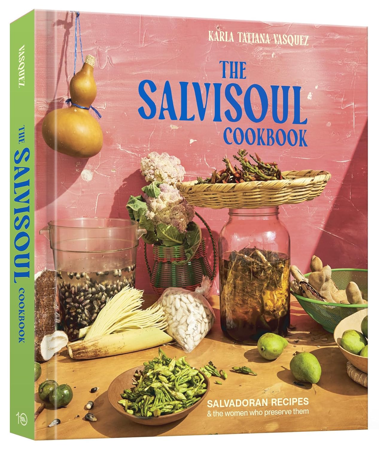 The SalviSoul Cookbook: Salvadoran Recipes and the Women Who Preserve Them Hardcover