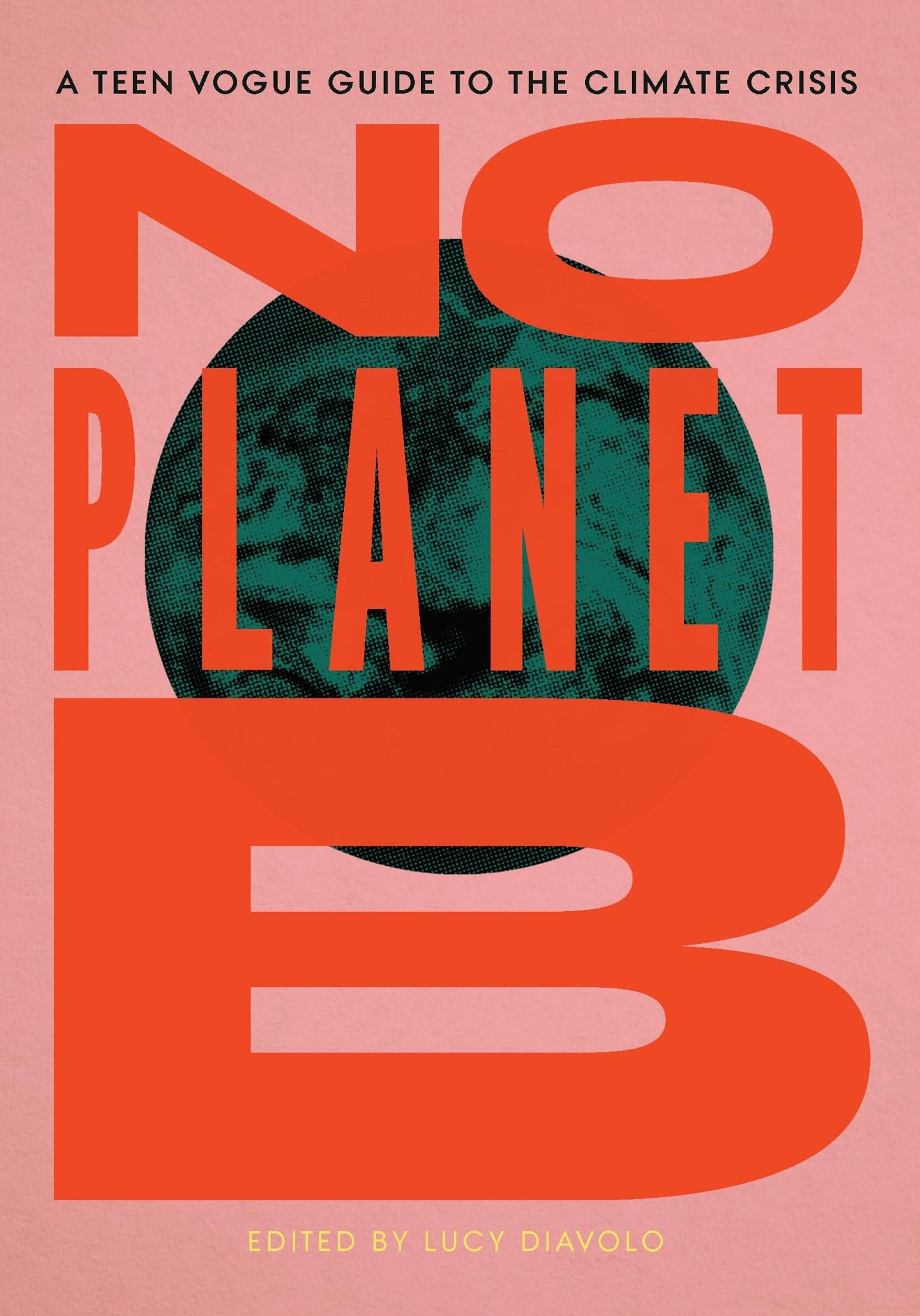 No Planet B: A Teen Vogue Guide to the Climate Crisis