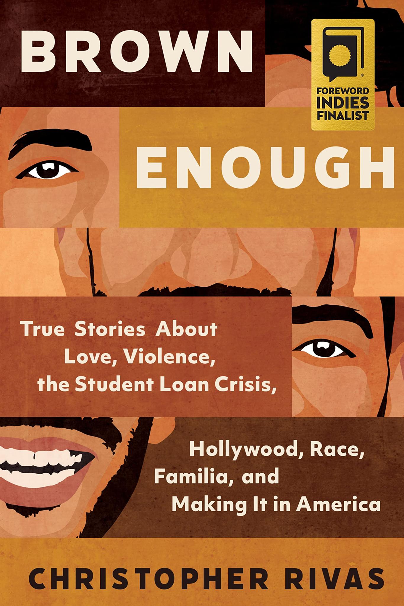 Brown Enough: True Stories About Love, Violence, the Student Loan Crisis, Hollywood, Race, Familia, and Making It in America