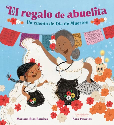 El Regalo de Abuelita (Abuelita's Gift Spanish Edition): Un Cuento de Día de Muertos