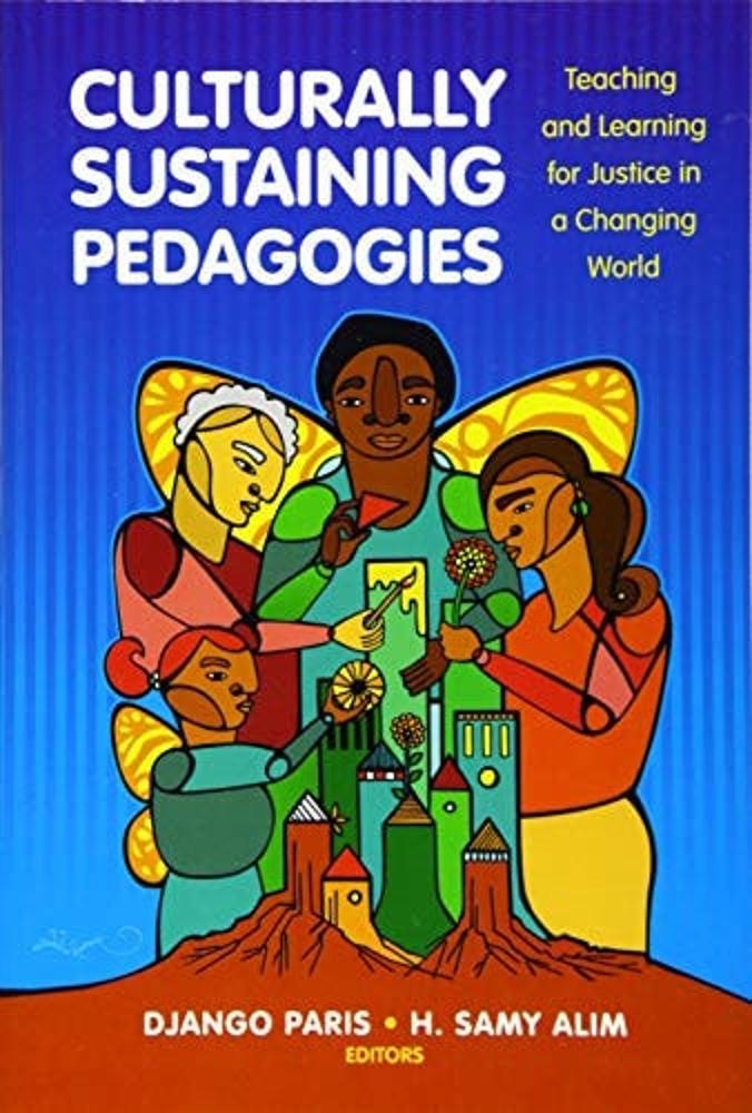 Culturally Sustaining Pedagogies: Teaching and Learning for Justice in a Changing World (Language and Literacy Series)