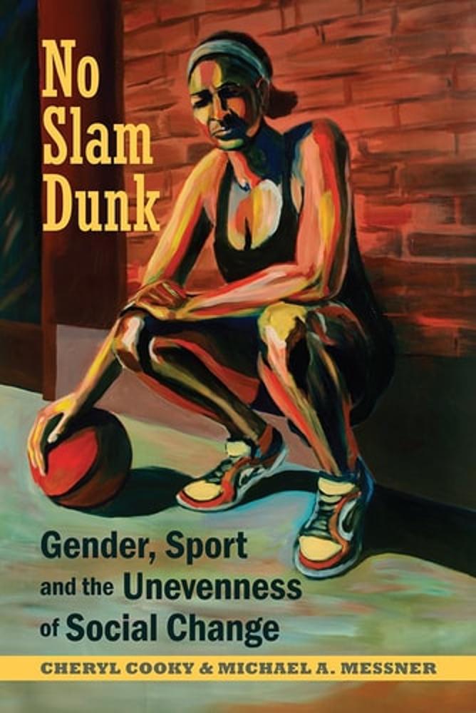 No Slam Dunk Gender, Sport and the Unevenness of Social Change