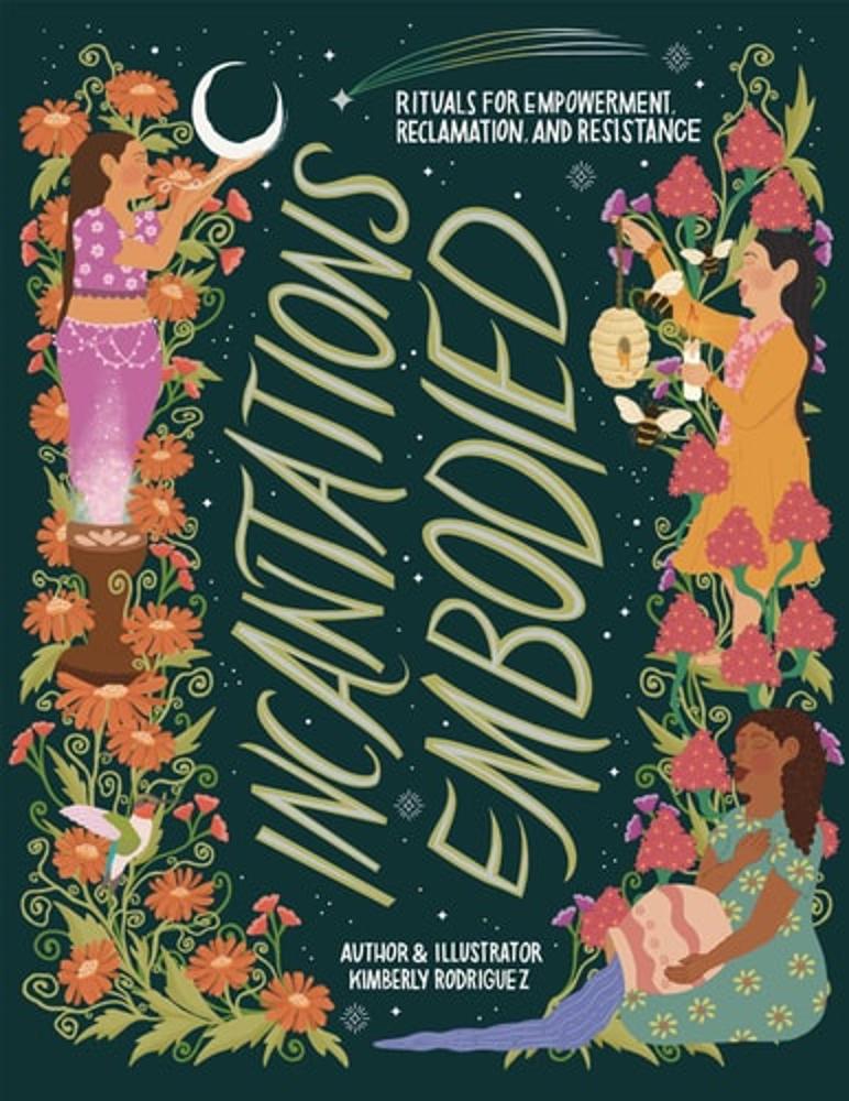 Incantations Embodied Rituals for Empowerment, Reclamation, and Resistance