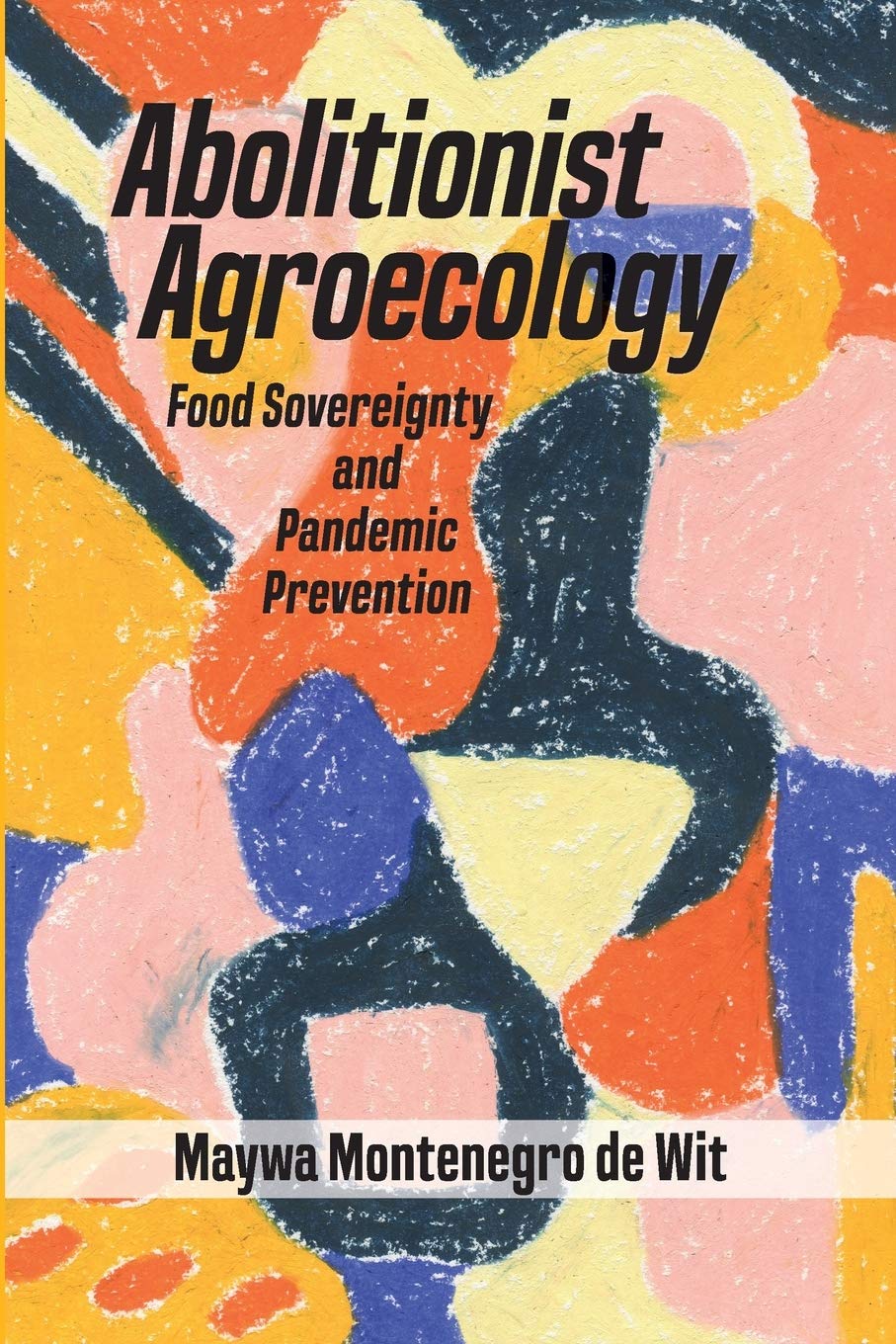 Abolitionist Agroecology, Food Sovereignty and Pandemic Prevention