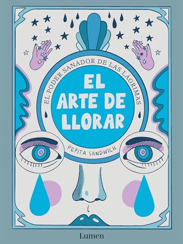 El Arte de Llorar: El Poder Reparador de Las Lágrimas / The Art of Crying