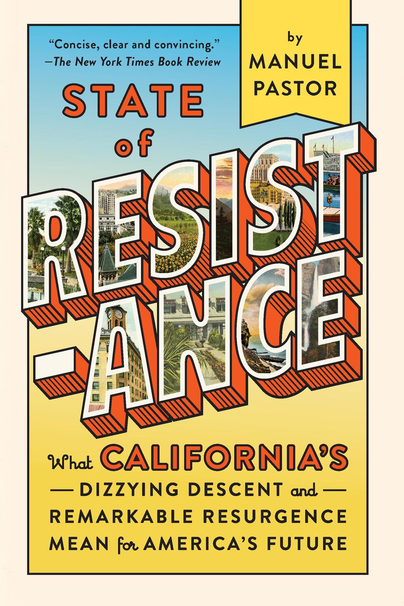 State of Resistance: What California’s Dizzying Descent and Remarkable Resurgence Mean for America’s Future