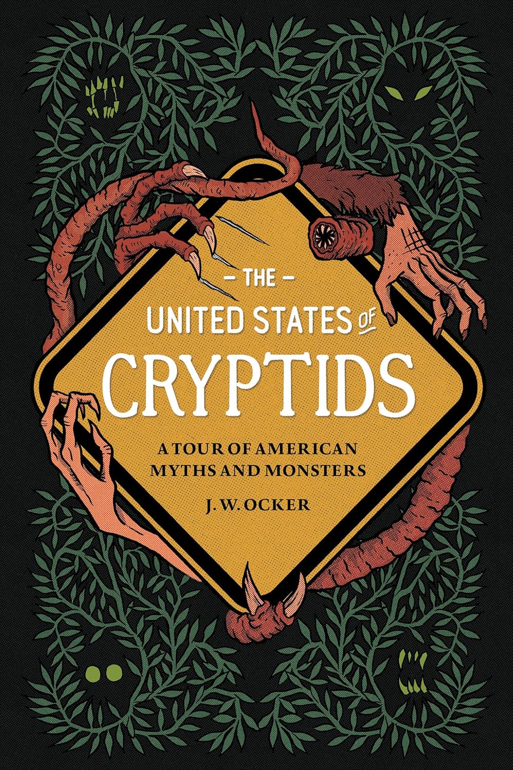 The United States of Cryptids: A Tour of American Myths and Monsters Hardcover