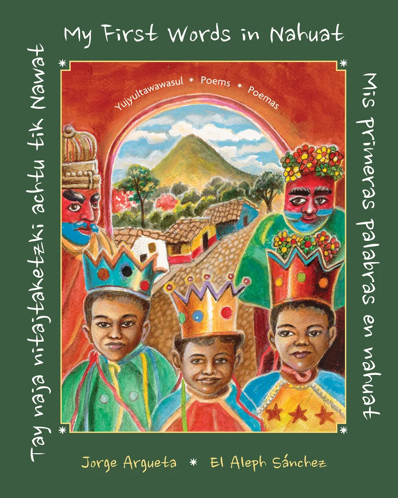 Tay naja nitajtaketzki achtu tik Nawat / ‌Mis primeras palabras en nahuat / My First Words in Nahuat