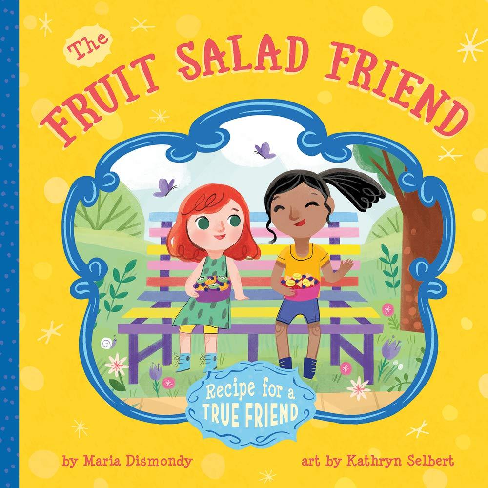 The Fruit Salad Friend: Recipe for A True Friend Paperback – Picture Book