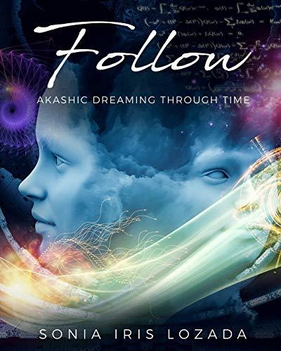 Follow: Akashic Dreaming Through Time