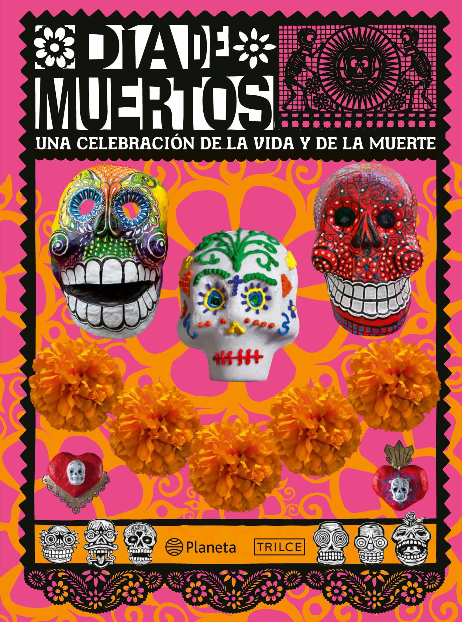 Día de muertos: Una celebración de la vida y de la muerte / The Day of the Dead