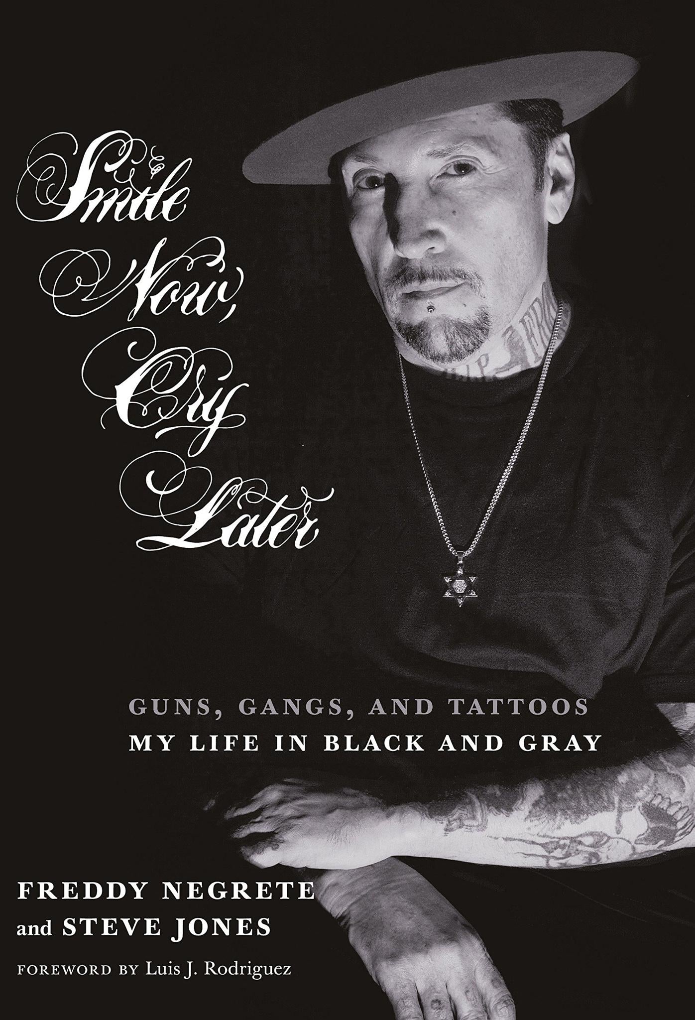 Smile Now, Cry Later: Guns, Gangs, and Tattoos-My Life in Black and Gray