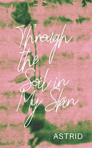 Through the Soil in My Skin