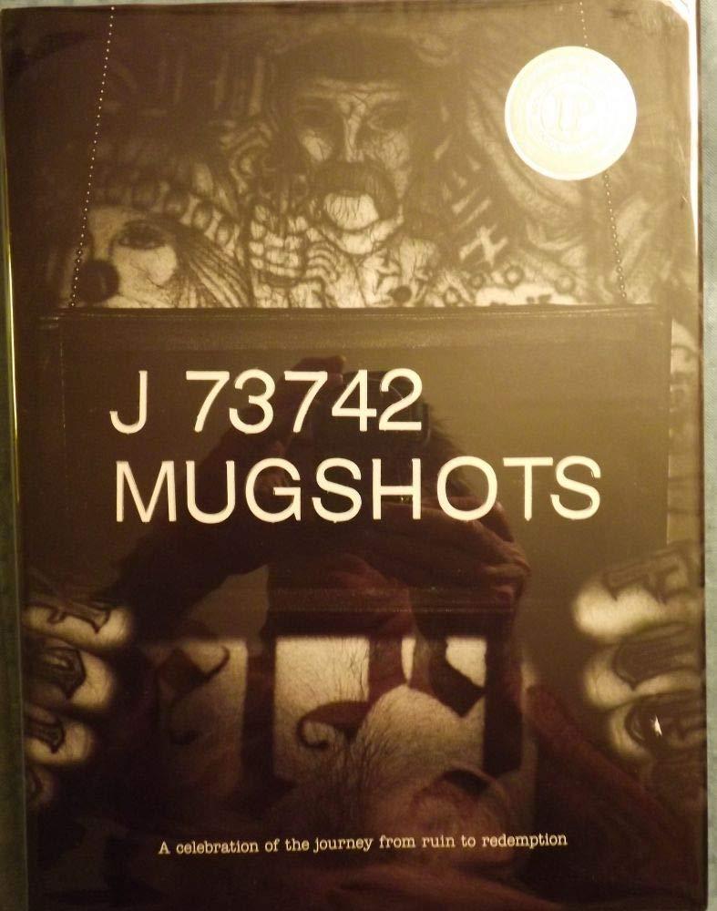 Mugshots: A Celebration of the Journey From Ruin to Redemption