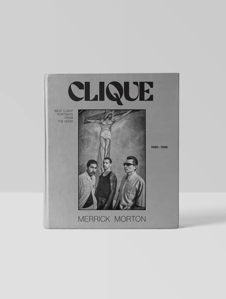 Clique: West Coast Portraits from the Hood, 1980-1996