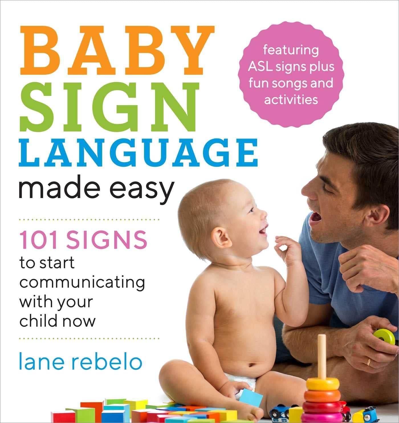 Baby Sign Language Made Easy: 101 Signs to Start Communicating with Your Child Now (Baby Sign Language Guides) Paperback