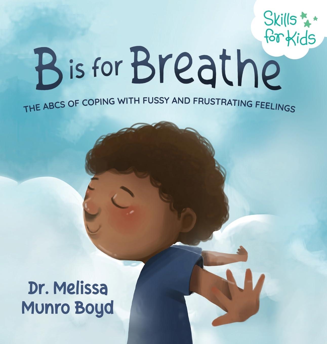 B is for Breathe: The ABCs of Coping with Fussy and Frustrating Feelings (Hardcover)