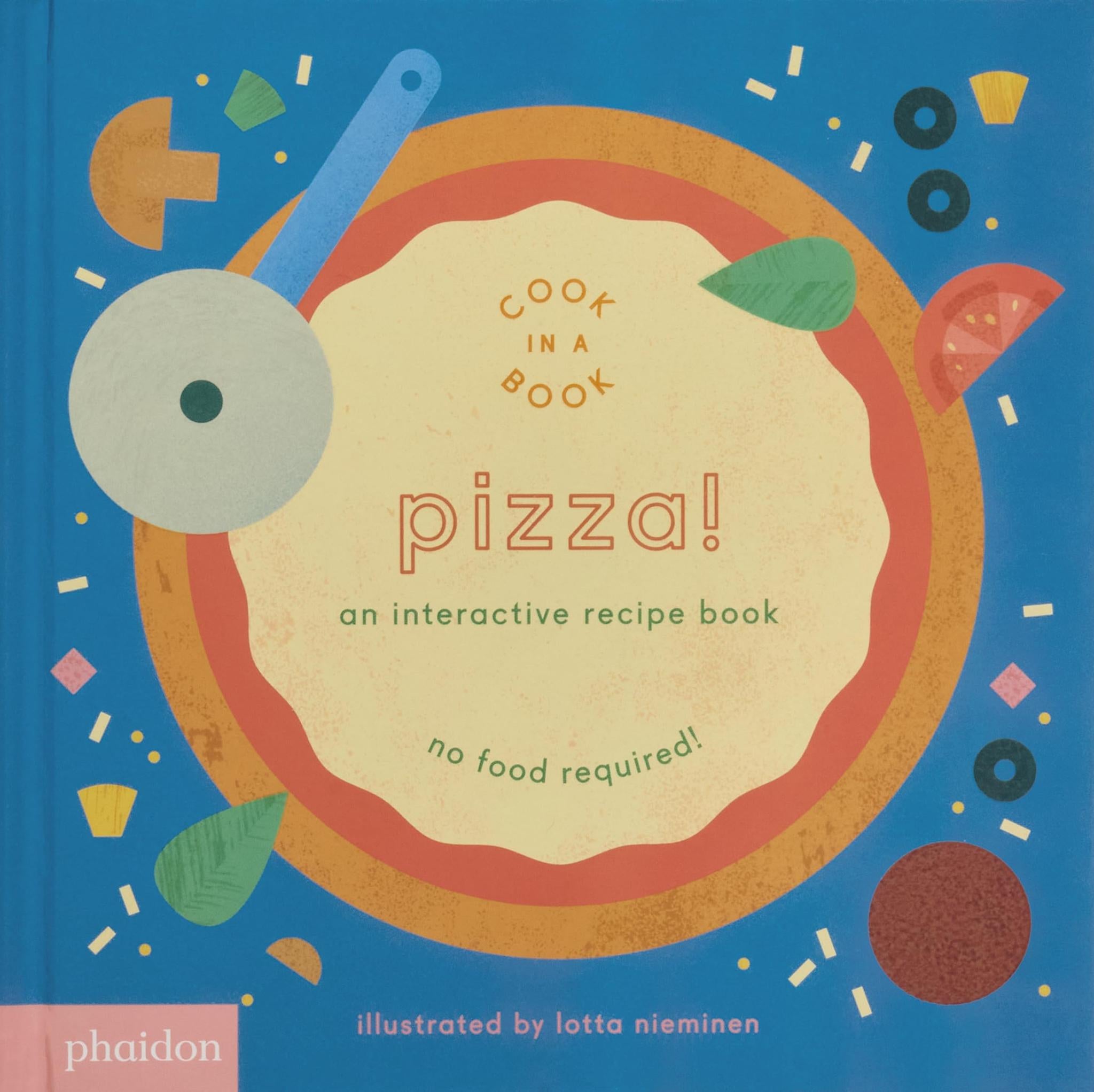 Pizza!: An Interactive Recipe Book (Cook In A Book) Board book