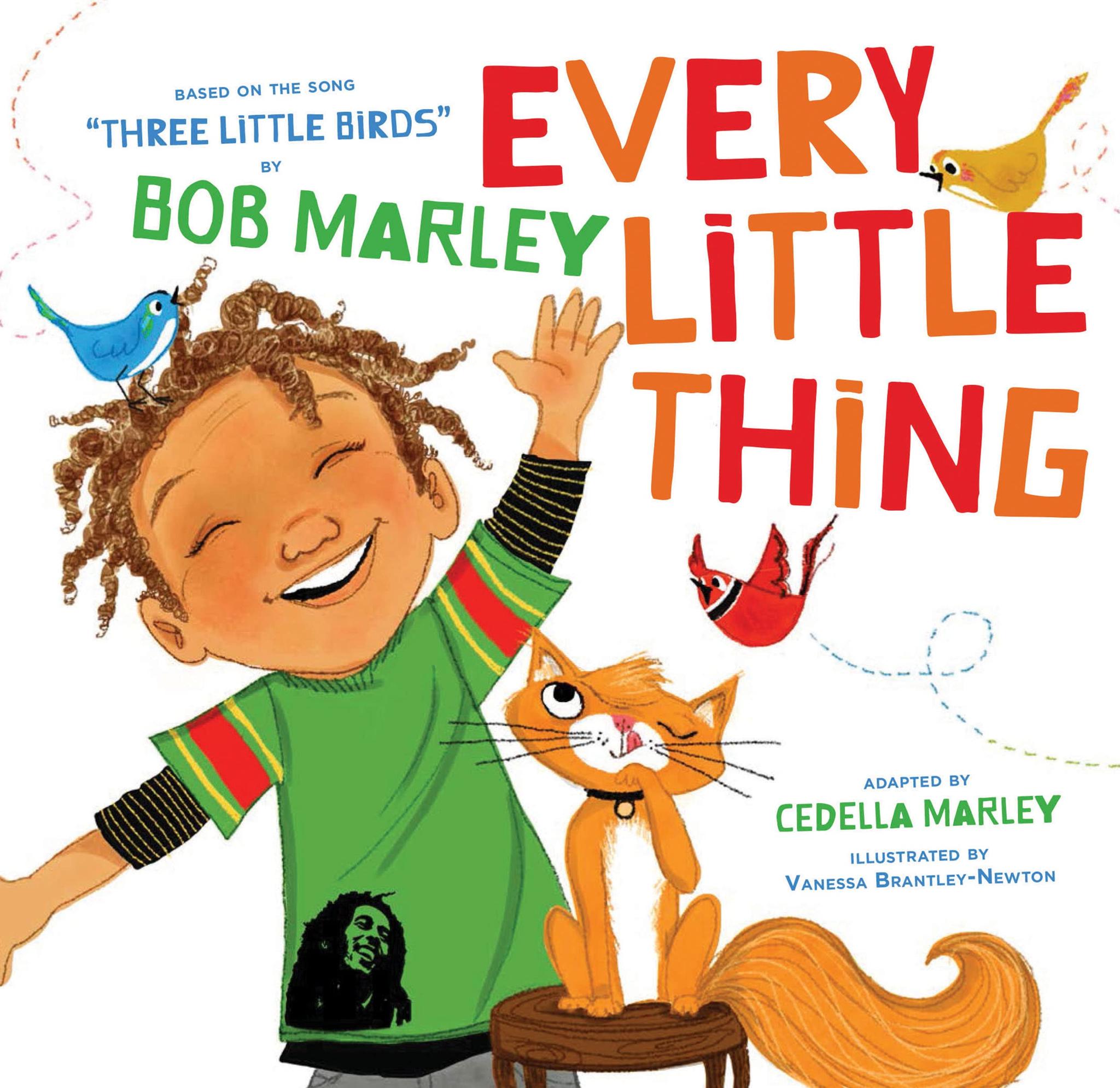 Every Little Thing: Based on the song 'Three Little Birds' by Bob Marley (Music Books for Children, African American Baby Books, Bob Marley Books for Kids)