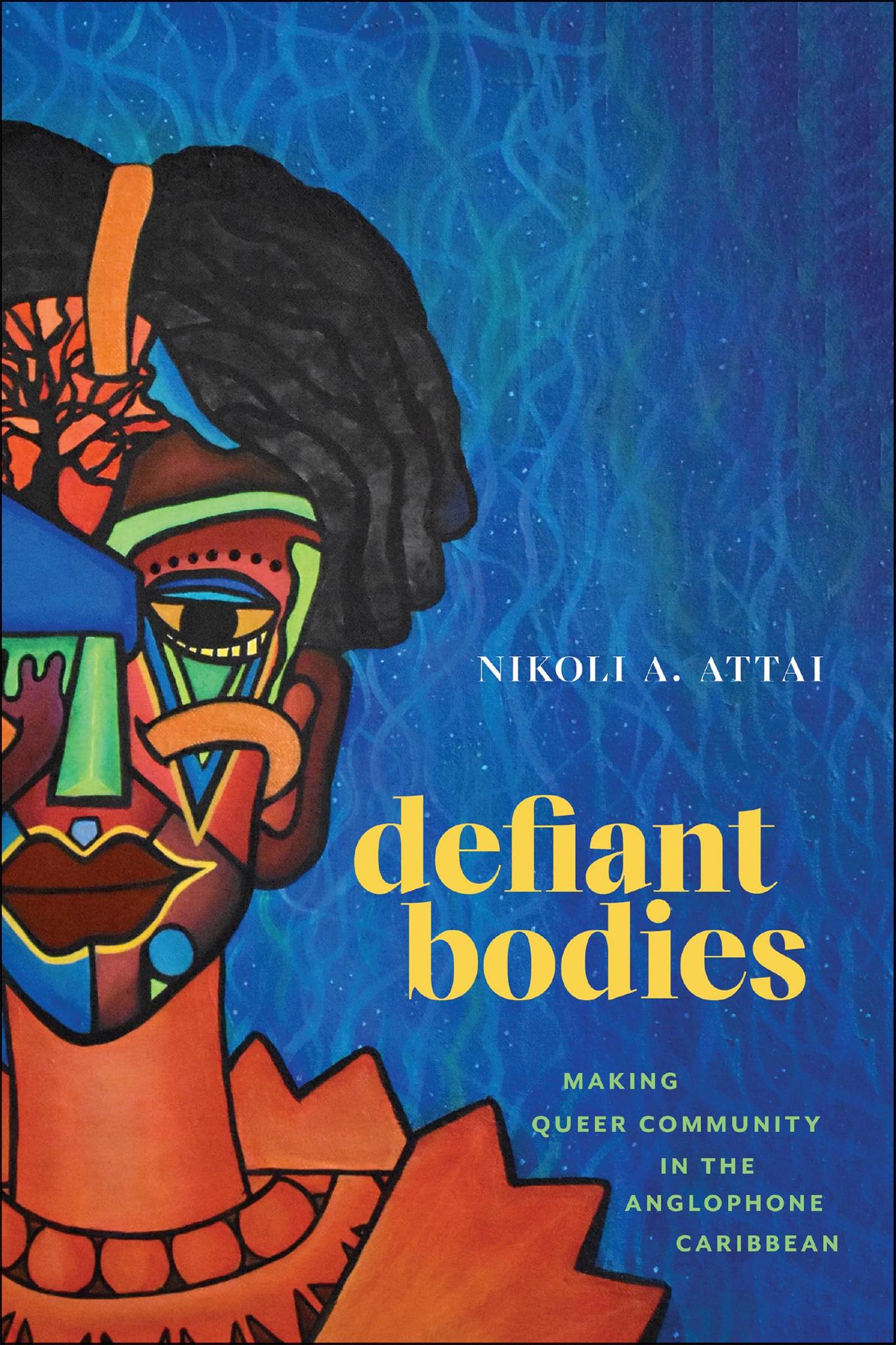 Defiant Bodies: Making Queer Community in the Anglophone Caribbean (Critical Caribbean Studies) Paperback