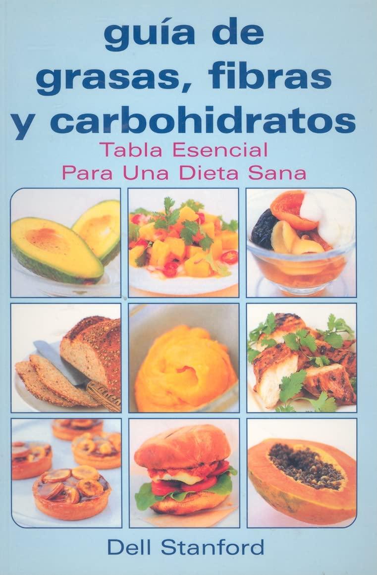 Guia de grasas, fibras y carbohidratos (Spanish Edition)